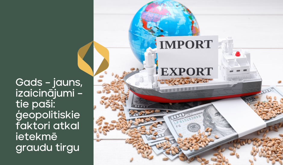 Gads – jauns, izaicinājumi – tie paši: ģeopolitiskie faktori atkal ietekmē graudu tirgu