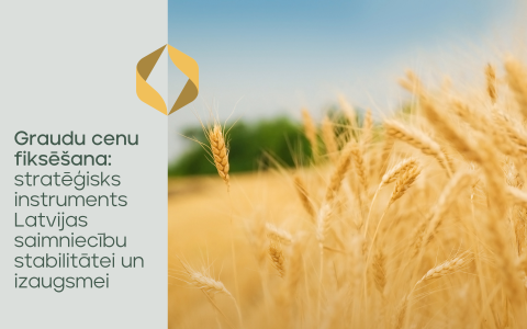 Graudu cenu fiksēšana: stratēģisks instruments Latvijas saimniecību stabilitātei un izaugsmei