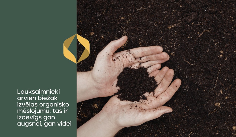 Lauksaimnieki arvien biežāk izvēlas organisko mēslojumu: tas ir izdevīgs gan augsnei, gan videi