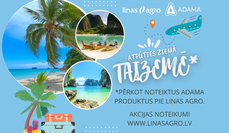 Pārvērt ziemu par vasaru - ceļo ar ADAMA un LINAS AGRO uz TAIZEMI!
